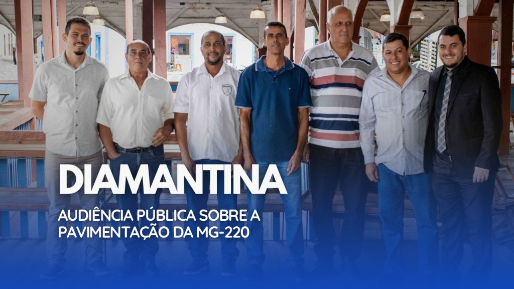 AUDIÊNCIA PÚBLICA "PAVIMENTAÇÃO ASFÁLTICA DA MG-220" EM DIAMANTINA/MG